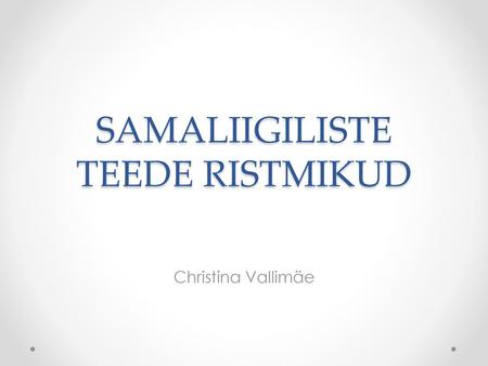 SAMALIIGILISTE TEEDE RISTMIKUD