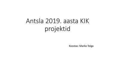 Antsla aasta KIK projektid