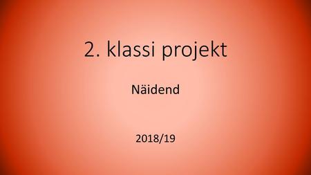 2. klassi projekt Näidend 2018/19.