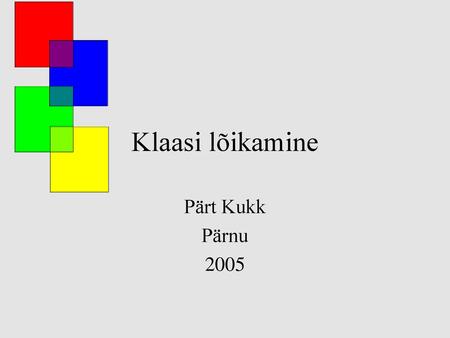 Klaasi lõikamine Pärt Kukk Pärnu 2005.
