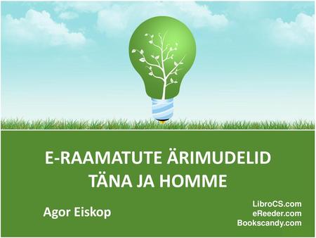 E-RAAMATUTE ÄRIMUDELID TÄNA JA HOMME