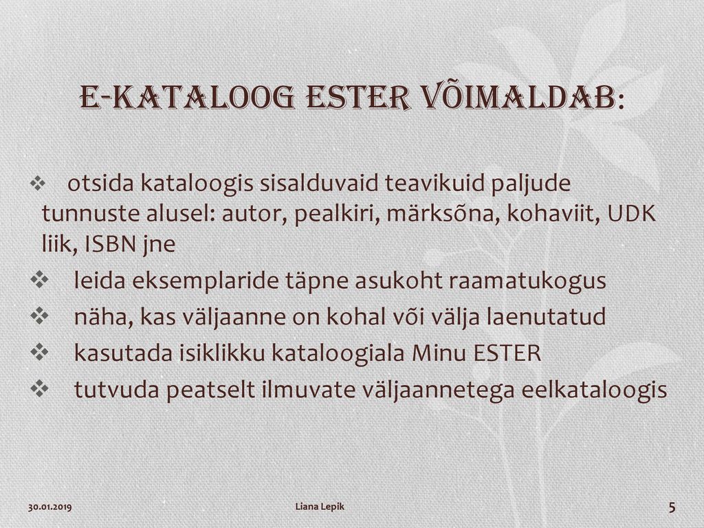 E-kataloog ESTER võimaldab:
