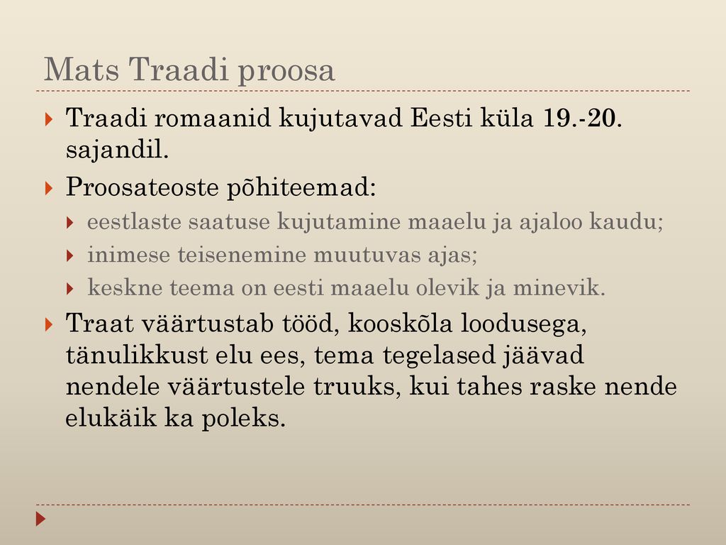 Mats Traadi proosa Traadi romaanid kujutavad Eesti küla sajandil. Proosateoste põhiteemad: