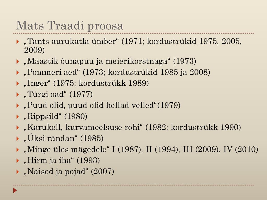 Mats Traadi proosa „Tants aurukatla ümber (1971; kordustrükid 1975, 2005, 2009) „Maastik õunapuu ja meierikorstnaga (1973)