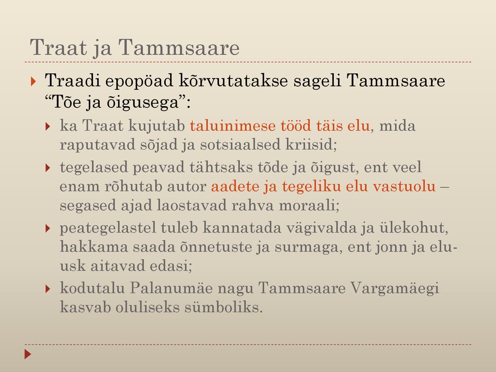 Traat ja Tammsaare Traadi epopöad kõrvutatakse sageli Tammsaare Tõe ja õigusega :