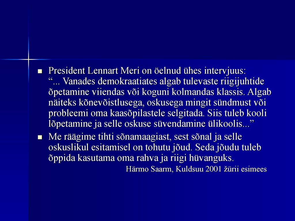 President Lennart Meri on öelnud ühes intervjuus: