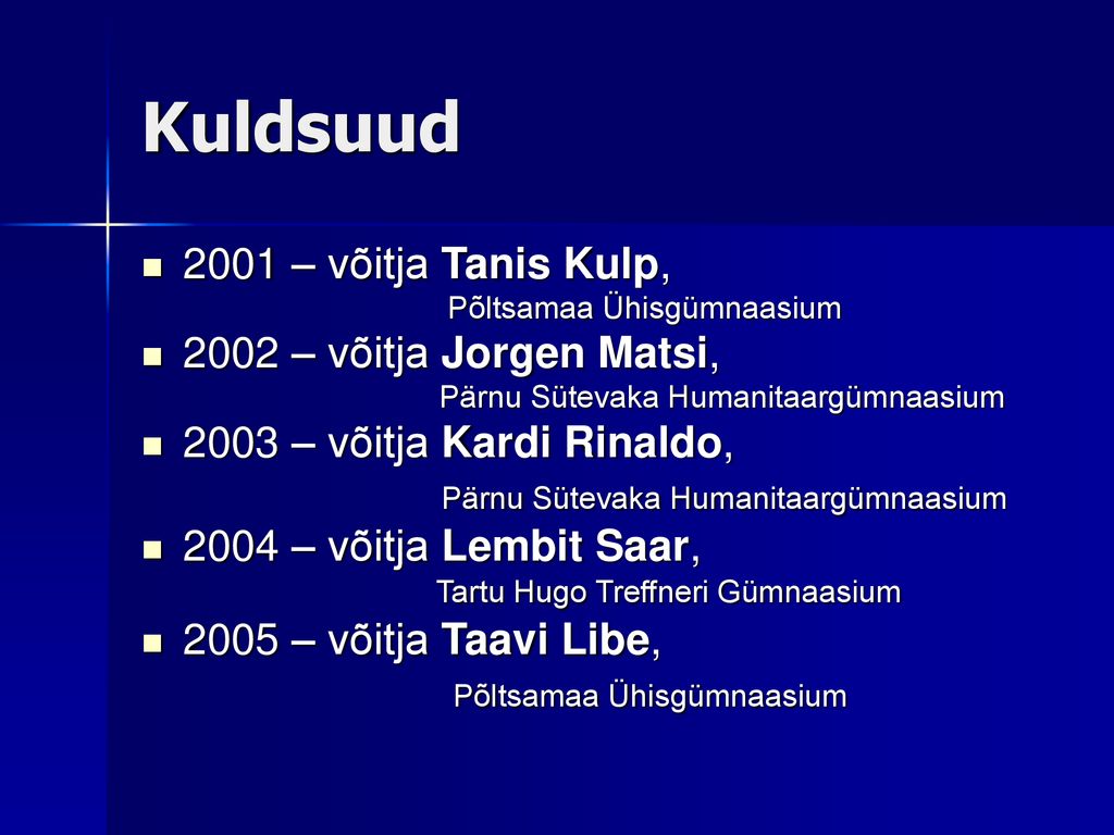 Kuldsuud 2001 – võitja Tanis Kulp, 2002 – võitja Jorgen Matsi,