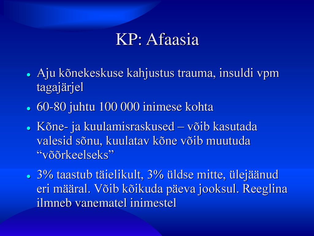 KP: Afaasia Aju kõnekeskuse kahjustus trauma, insuldi vpm tagajärjel