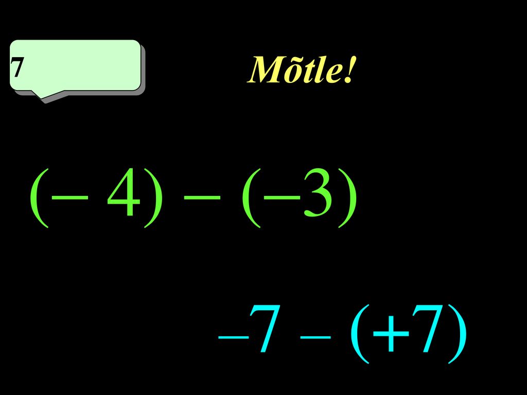 Mõtle! 7 7eme calcul 1 ( 4)  (3) –7 – (+7)