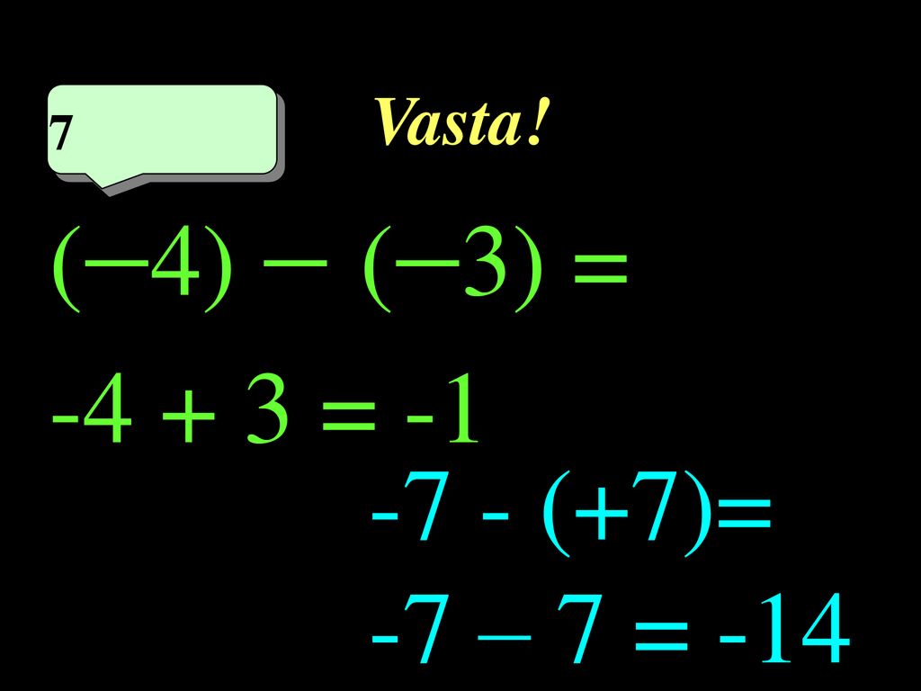 (4)  (3) = = (+7)= -7 – 7 = -14 Vasta! 7 7eme calcul