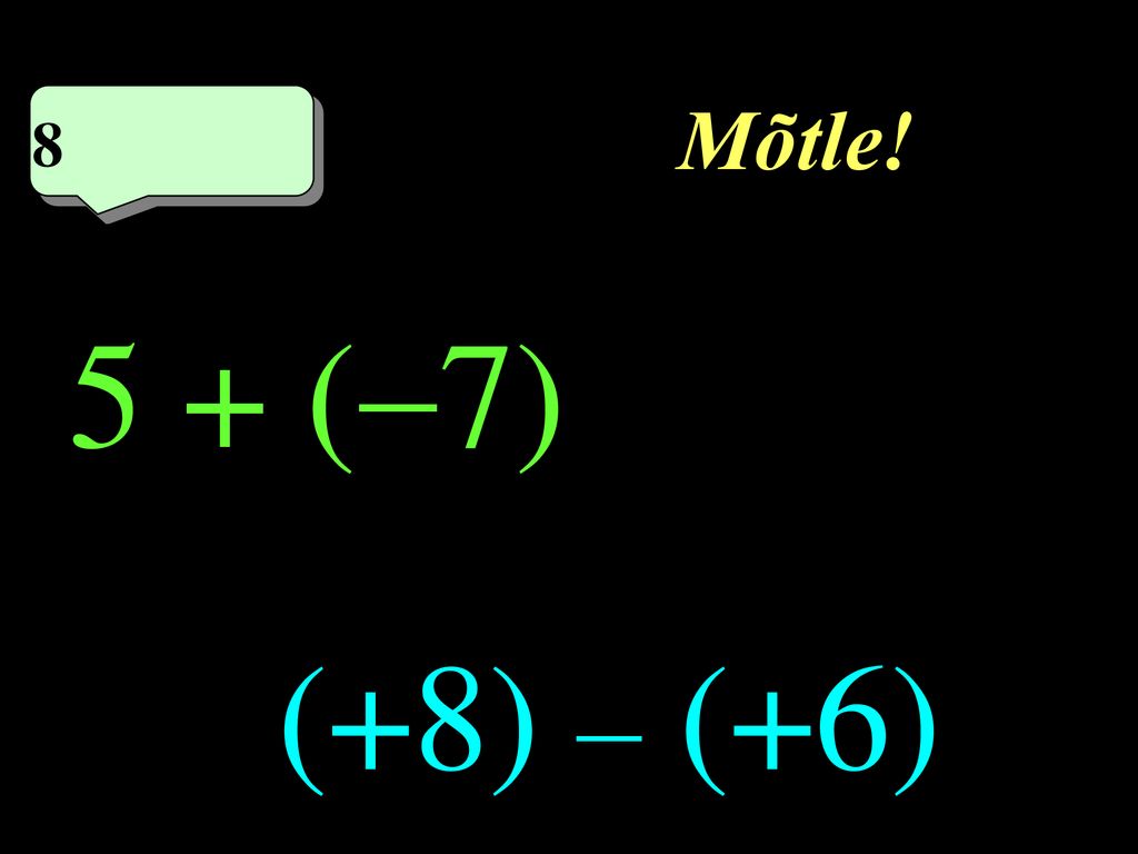 Mõtle! 8 8eme calcul (7) (+8) – (+6)