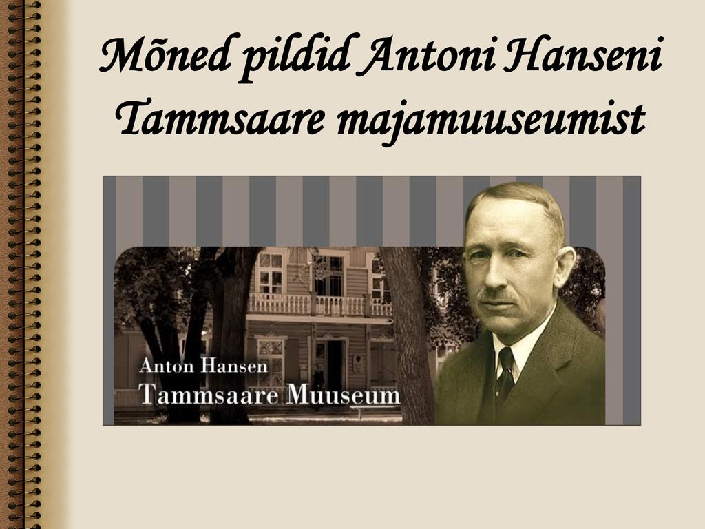 Mõned pildid Antoni Hanseni Tammsaare majamuuseumist