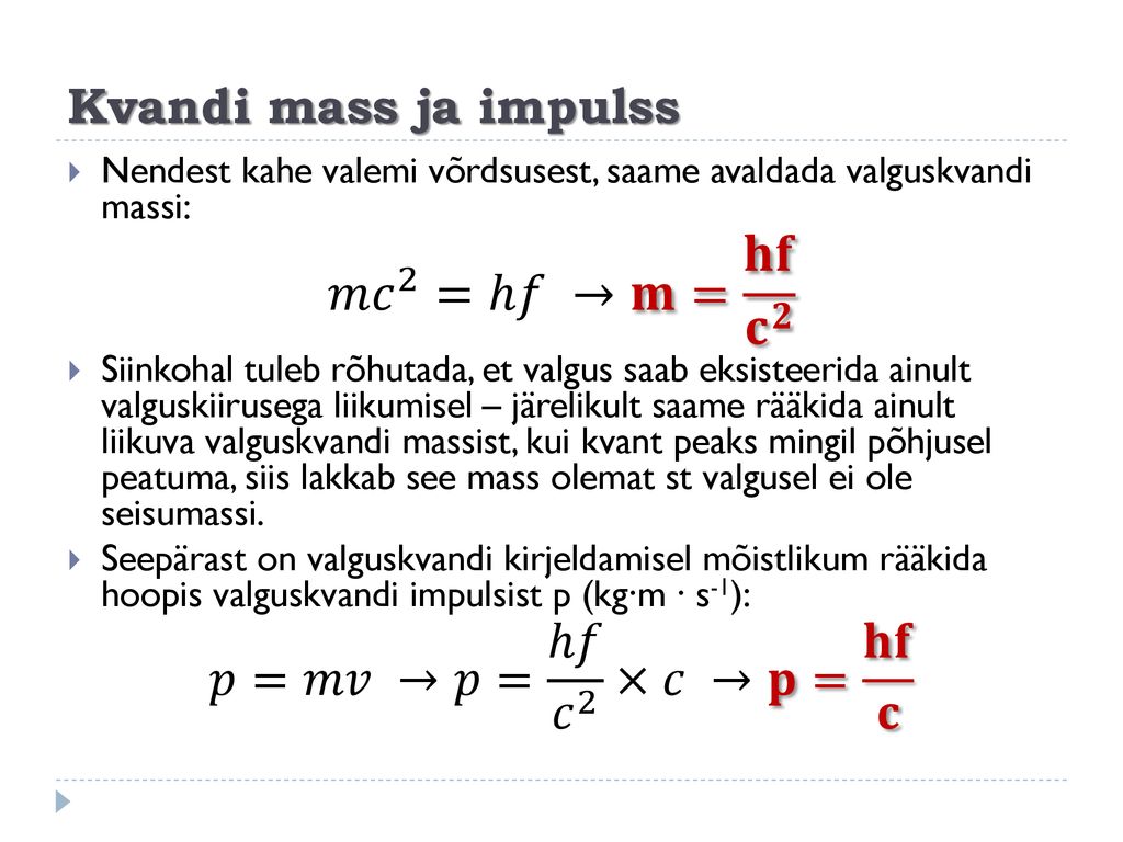 𝑚 𝑐 2 =ℎ𝑓 →𝐦= 𝐡𝐟 𝐜 𝟐 Kvandi mass ja impulss
