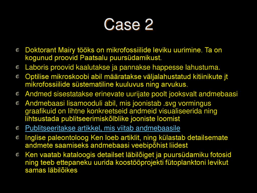 Case 2 Doktorant Mairy tööks on mikrofossiilide leviku uurimine. Ta on kogunud proovid Paatsalu puursüdamikust.