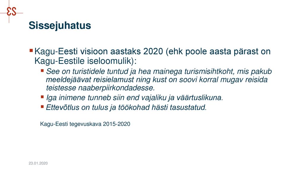 Sissejuhatus Kagu-Eesti visioon aastaks 2020 (ehk poole aasta pärast on Kagu-Eestile iseloomulik):