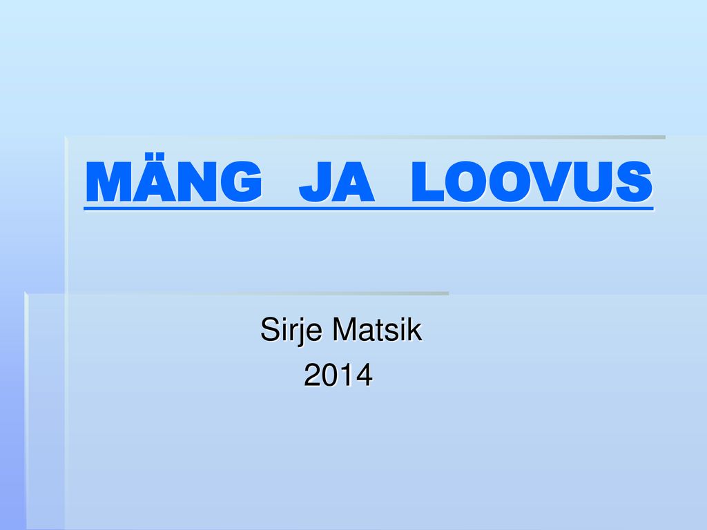 MÄNG JA LOOVUS Sirje Matsik 2014