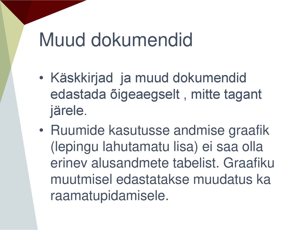 Muud dokumendid Käskkirjad ja muud dokumendid edastada õigeaegselt , mitte tagant järele.