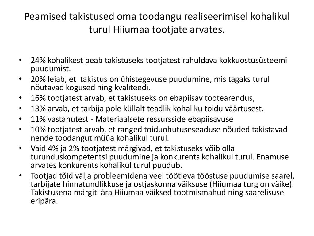 Peamised takistused oma toodangu realiseerimisel kohalikul turul Hiiumaa tootjate arvates.