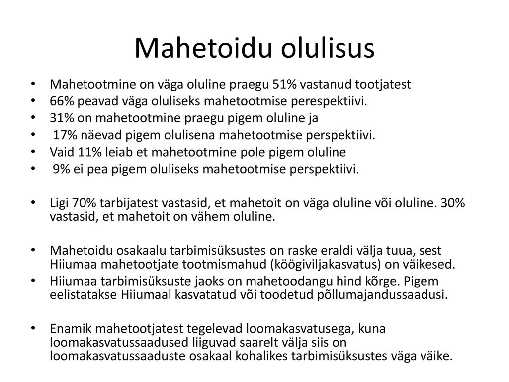 Mahetoidu olulisus Mahetootmine on väga oluline praegu 51% vastanud tootjatest. 66% peavad väga oluliseks mahetootmise perespektiivi.
