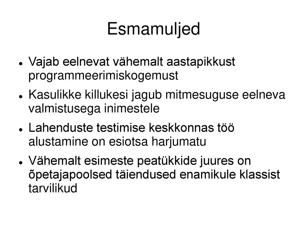 Esmamuljed Vajab eelnevat vähemalt aastapikkust programmeerimiskogemust. Kasulikke killukesi jagub mitmesuguse eelneva valmistusega inimestele.