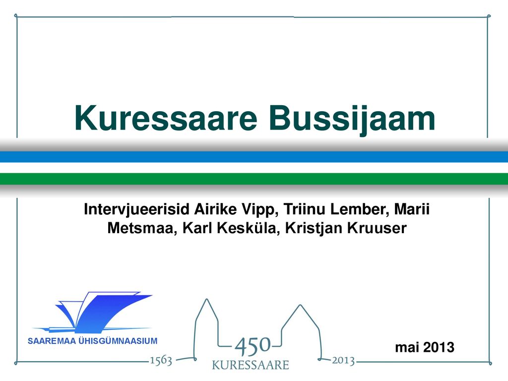 Kuressaare Bussijaam Intervjueerisid Airike Vipp, Triinu Lember, Marii Metsmaa, Karl Kesküla, Kristjan Kruuser.
