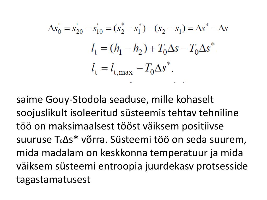 saime Gouy-Stodola seaduse, mille kohaselt soojuslikult isoleeritud süsteemis tehtav tehniline töö on maksimaalsest tööst väiksem positiivse suuruse T0Δs* võrra.