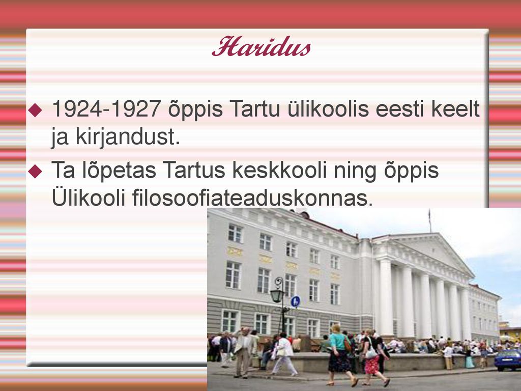 Haridus õppis Tartu ülikoolis eesti keelt ja kirjandust.