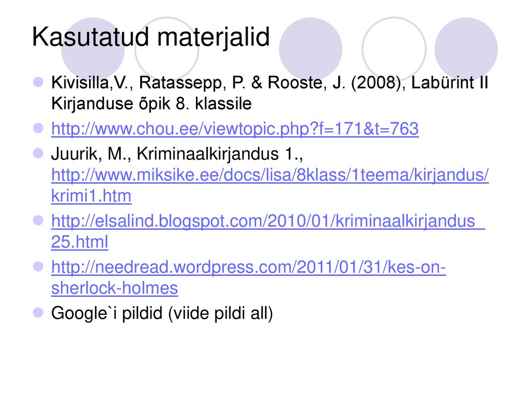 Kasutatud materjalid Kivisilla,V., Ratassepp, P. & Rooste, J. (2008), Labürint II Kirjanduse õpik 8. klassile.
