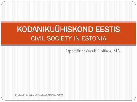 KODANIKUÜHISKOND EESTIS CIVIL SOCIETY IN ESTONIA