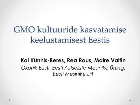 GMO kultuuride kasvatamise keelustamisest Eestis
