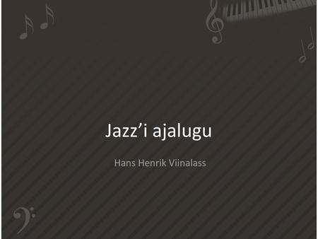 Jazz’i ajalugu Hans Henrik Viinalass.