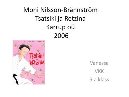 Moni Nilsson-Brännström Tsatsiki ja Retzina Karrup oü 2006