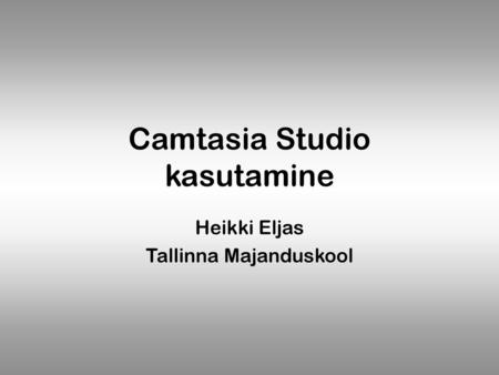 Camtasia Studio kasutamine