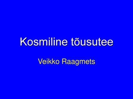 Kosmiline tõusutee Veikko Raagmets.