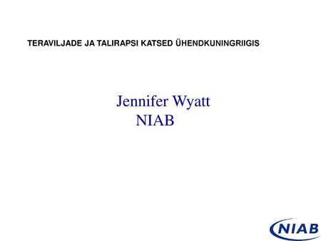 Jennifer Wyatt NIAB TERAVILJADE JA TALIRAPSI KATSED ÜHENDKUNINGRIIGIS