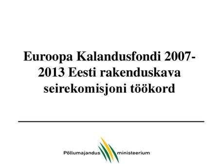 Euroopa Kalandusfondi Eesti rakenduskava seirekomisjoni töökord