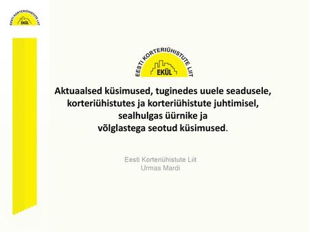Eesti Korteriühistute Liit Urmas Mardi