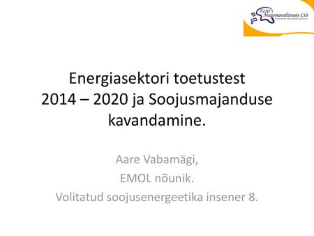 Energiasektori toetustest 2014 – 2020 ja Soojusmajanduse kavandamine.
