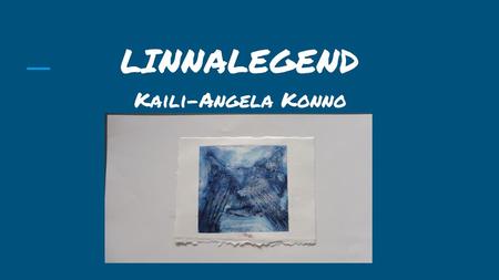 LINNALEGEND Kaili-Angela Konno.
