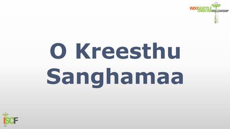 O Kreesthu Sanghamaa.
