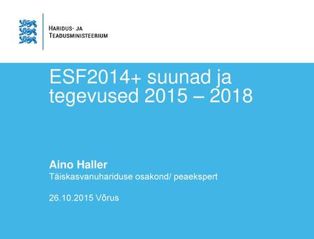 ESF2014+ suunad ja tegevused 2015 – 2018