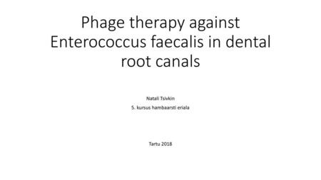 Phage therapy against Enterococcus faecalis in dental root canals