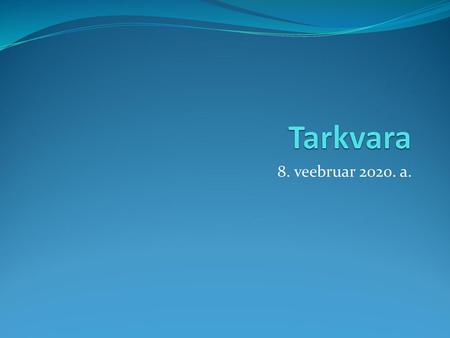 Tarkvara 8. veebruar 2020. a..