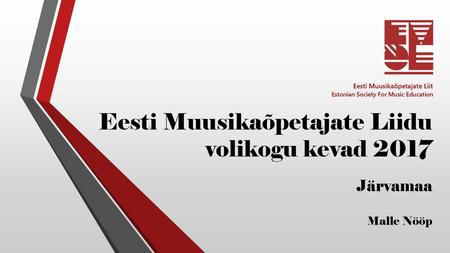 Eesti Muusikaõpetajate Liidu volikogu kevad 2017