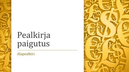 Pealkirja paigutus Alapealkiri.