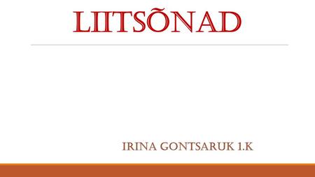 LIITSÕNAD Irina Gontsaruk 1.k. Laud + lamp = laualamp.