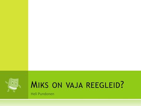 Miks on vaja reegleid? Heli Pundonen.