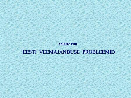 EESTI VEEMAJANDUSE PROBLEEMID