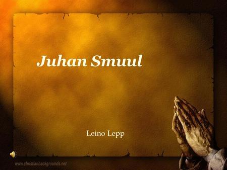 Juhan Smuul Leino Lepp.