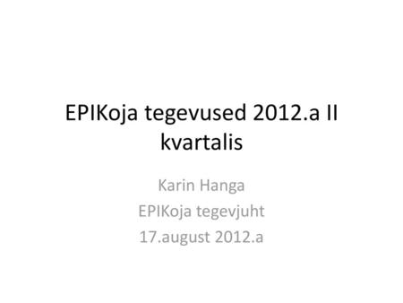 EPIKoja tegevused 2012.a II kvartalis